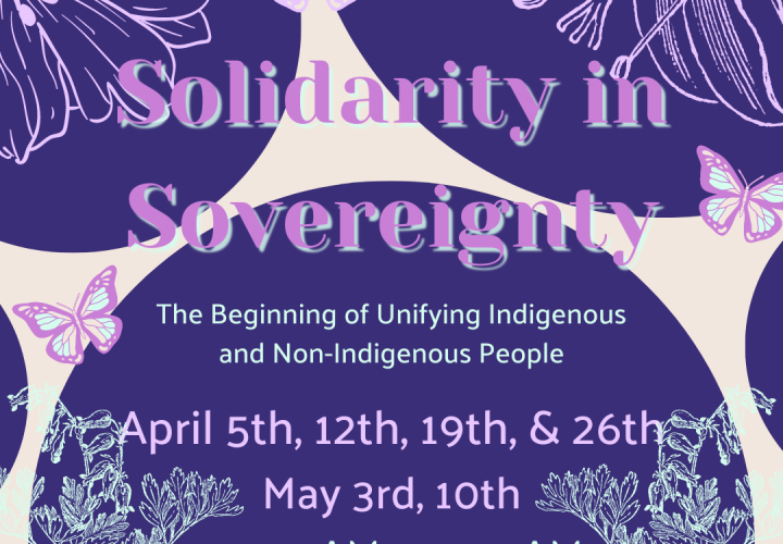 A purple background with flowers and butterflies reading: Solidarity in Sovereignty: The Beginning of Unifying Indigenous and Non-Indigenous People