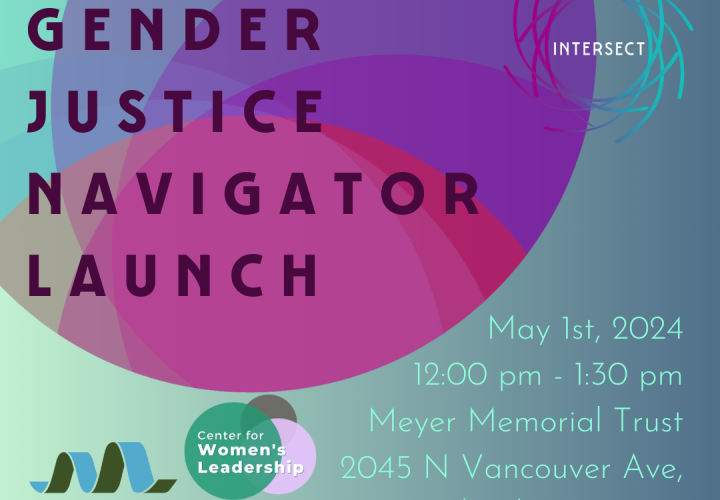 Gender Justice Navigator Launch with logos from Center for Women's Leadership, INTERSECT and Meyer Memorial Trust