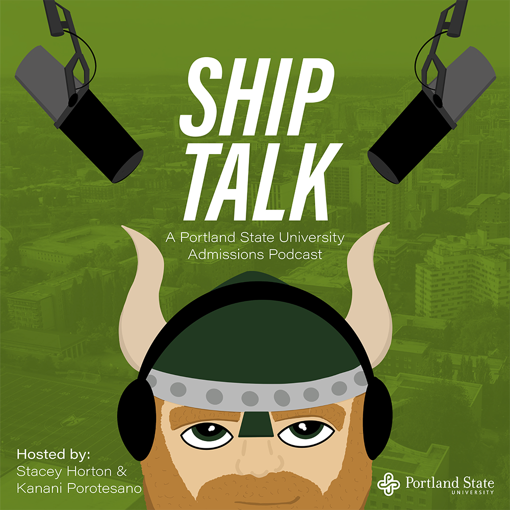 Image of Victor Viking with two microphones and the Portland State logo on a green backdrop over an overhead image of Portland. Text: Ship Talk - A Portland State University Admissions Podcast. Hosted By: Stacey Horton and Kanani Porotesano