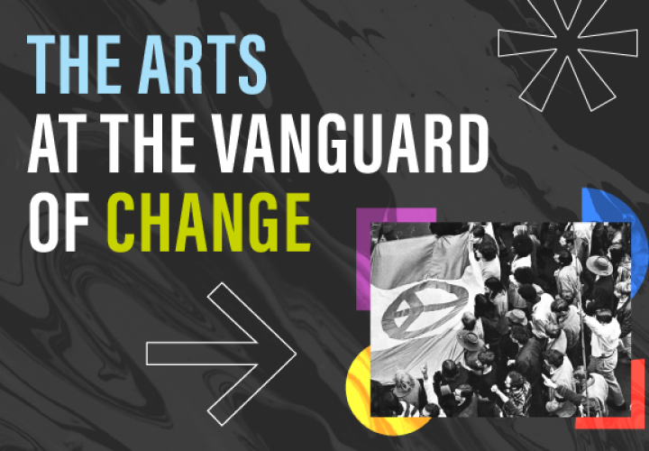 The Arts at the Vanguard of Change