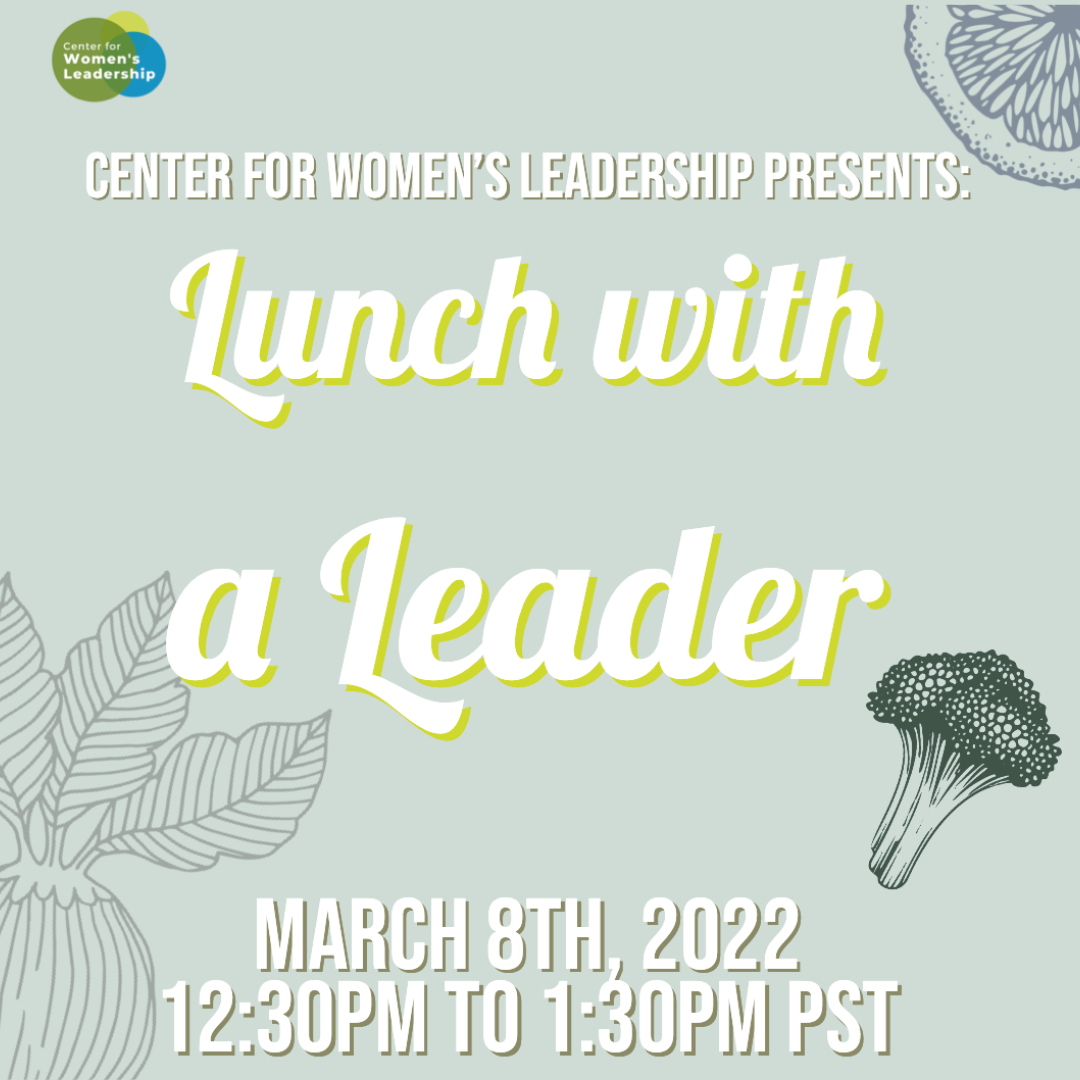 light blue background with white text in the center that reads Center for Women's Leadership Presents: Lunch with a Leader March 8th 2022 12:30pm to 1:30 om