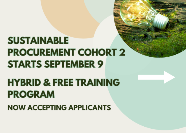 An image containing black text with green outline that says "Sustainable Procurement Cohort 2 starts September 9. Hybrid and Free Training Program. Now accepting Applicants". The image also lists four organizational logos under a heading that says "project partners" at the bottom. The organizational logos are from Sustainable Purchasing Leadership Council, Portland State University Community Environmental Services, Northwest Native Chamber, and Institute for Tribal Government. 