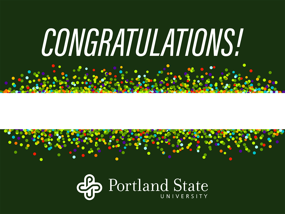 Yard sign in dark green with multicolored dots around a white name bar. White text says Congratulations at top with Portland State University at bottom.