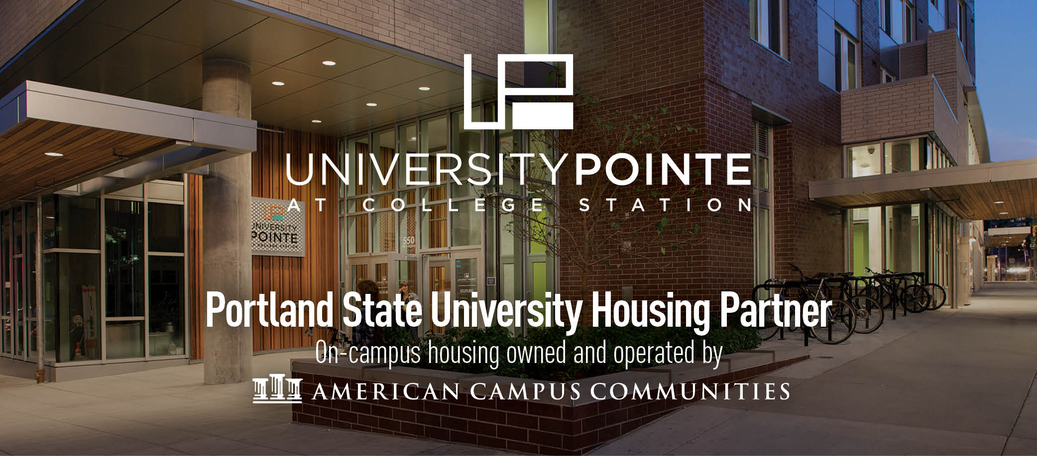 University Pointe at College Station. Portland State University Housing Partner. On campus housing owned and operated by American Campus Communities