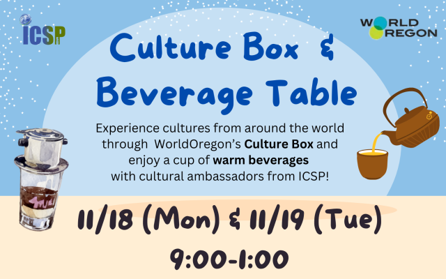 Experience cultures through World Oregon's Culture Boxes and enjoy warm beverages with cultural ambassadors from ICSP. Runs November 18-19 from 9am to 1pm in the KMC atrium.