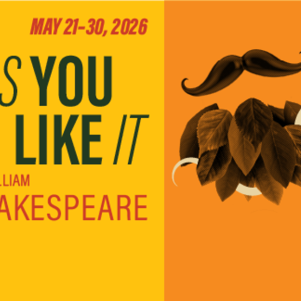 Orange background with duotone image of a mustache over a beard of leaves with a snake winding through the leaves. Text reads, "PSU Theater Arts Presents, May 21-30, 2026, As You Like It by William Shakespeare.