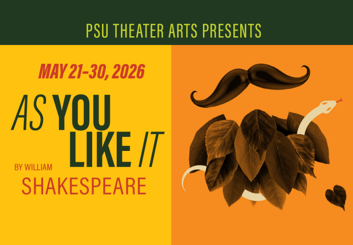 Orange background with duotone image of a mustache over a beard of leaves with a snake winding through the leaves. Text reads, "PSU Theater Arts Presents, May 21-30, 2026, As You Like It by William Shakespeare. Learn More.