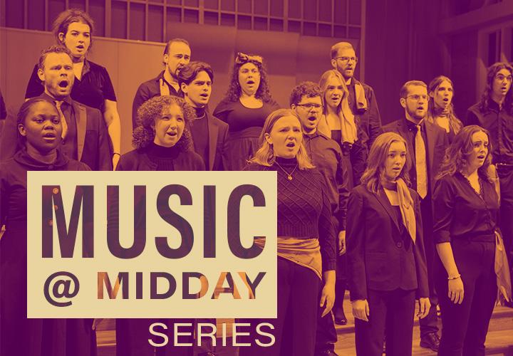 Photo of PSU Chamber Choir members singing. Text says, "Music @ Midday Series"