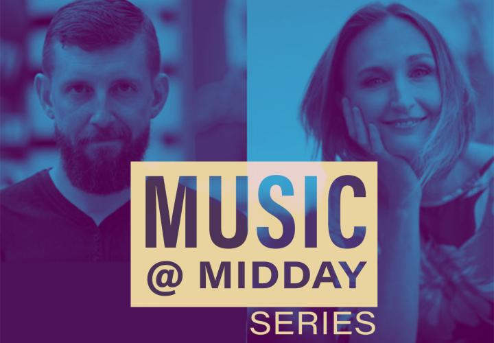 Headshots of Chuck Dillard and Agnes Vojtko. Text: Music @ Midday Series.