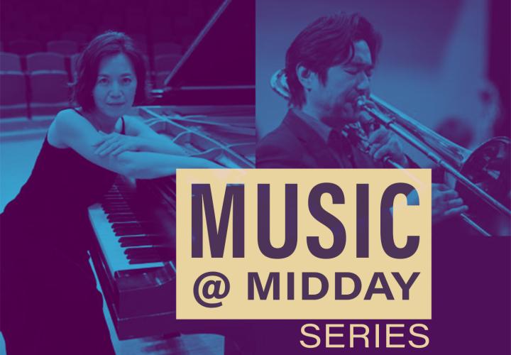 Julia Lee at a piano and Li Kuang playing trombone. Text: Music @ Midday Series