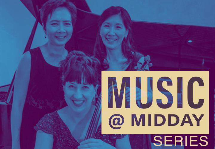 Group photo of Susan Chan, Nancy Ives and Susan Chan. Text: Music @ Midday Series