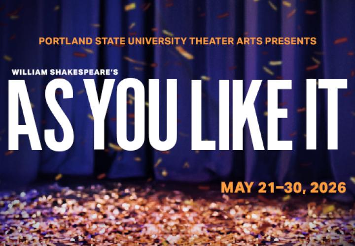 A dark blue stage curtain with confetti falling and piled on the ground. Text: Portland State University Theater Arts Presents Shakespeare's As You Like It. May 21-30, 2026.