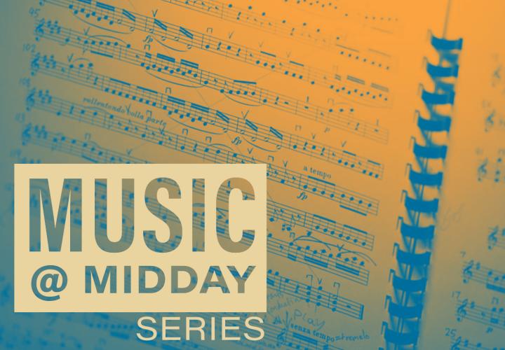 Sheet music. Text reads: Music @ Midday Series