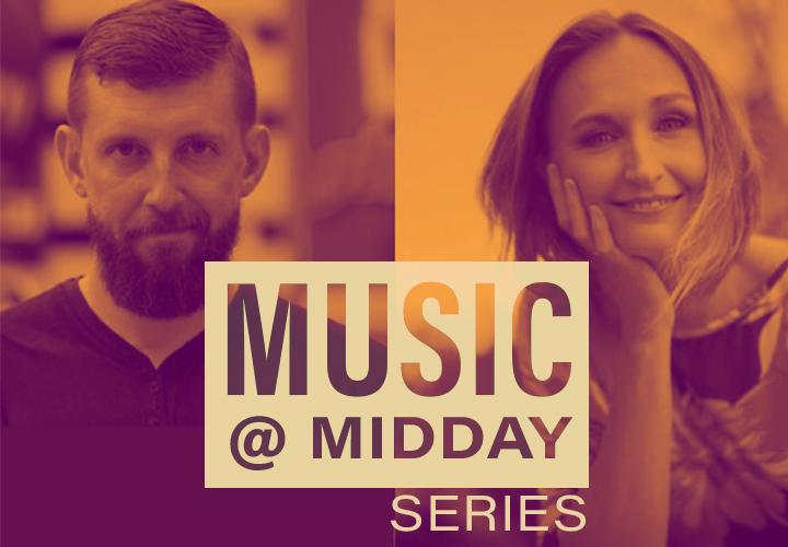Duotone headshots of Chuck Dillard and Ágnes Vojtkó. Text reads: Music @ Midday Series.