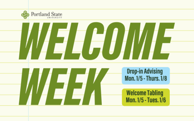 Welcome Week. Advising Drop-Ins, Mon. 1/5 through Thurs. 1/8. Welcome Tabling, Mon. 1/5 and Tues. 1/6