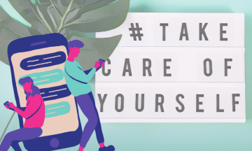 Image depicts a sign that says take care of yourself, and two people sharing text messages