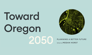 A light blue background with the text "Toward Oregon 2050 Planning a Better Future edited by Megan Horst" and a circular image of a green map