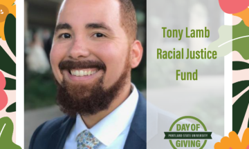 image of tony lamb, with text "tony lamb racial justice fund", and an icon saying "day of giving, portland state university"