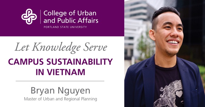 Headshot of Bryan Nguyen, words: "Let Knowledge Serve: Campus Sustainability in Vietnam"